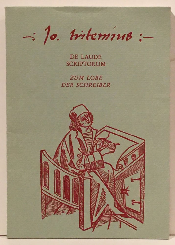 Item #19810 De Laude Scriptorum: Zum Lobe der Schreiber (from the library of eminent Lutheran scholar, Dr, Lewis Spitz). Johannes Trithemius, Klaus Arnold.