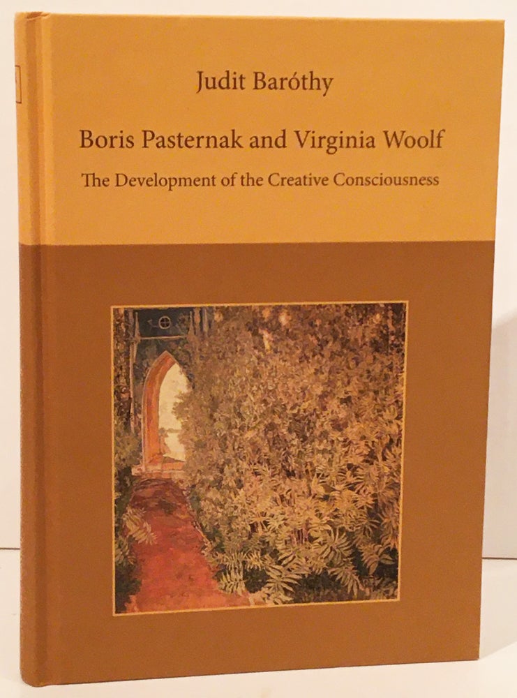 Item #19813 Boris Pasternak and Virginia Woolf: The Development of the Creative Consciousness. Judit Barothy.