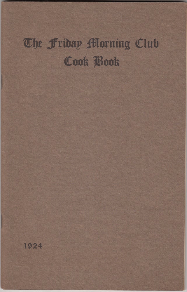 Item #19830 The Friday Morning Club Cook Book. Mrs. Frank D. Parent, Chairman of the Committee of the Friday Morning Club.