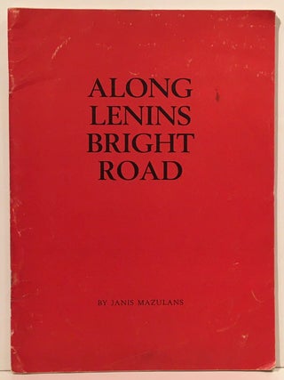 Item #19899 Along Lenins Bright Road. Janis Mazulans