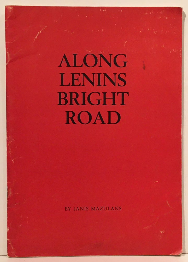 Item #19899 Along Lenins Bright Road. Janis Mazulans.