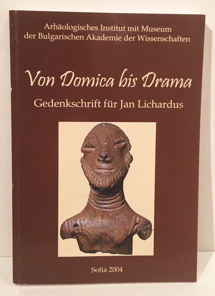 Item #19912 Von Domica bis Drama: Gedenkschrift für Jan Lichardus. Jan Lichardus, Vasil Nikolov, Krum Buchvarov.