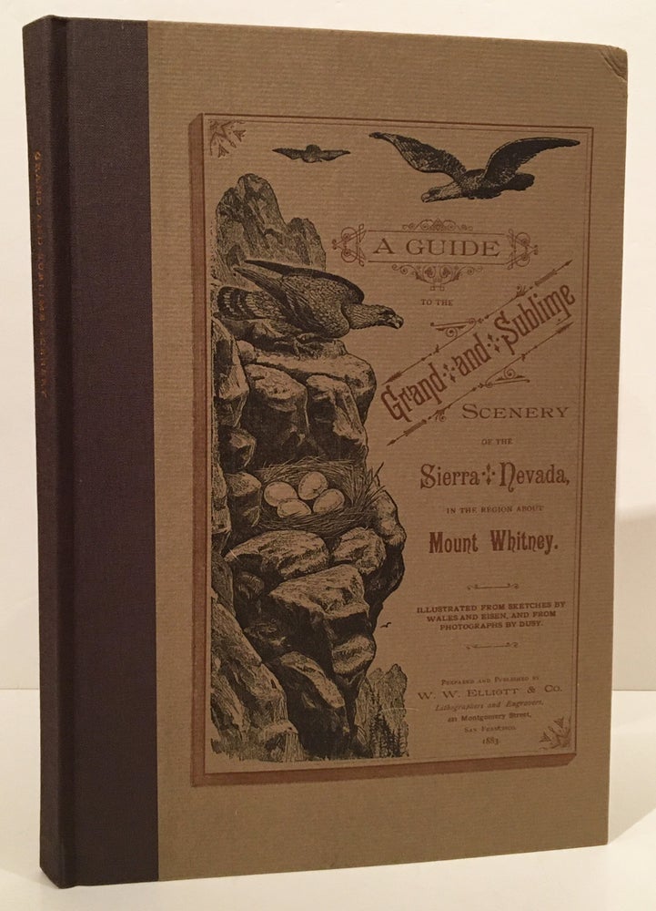 Item #19918 A Guide to the Grand and Sublime Scenery of the Sierra Nevada. Wallace William Elliott, James William Abert Wright.