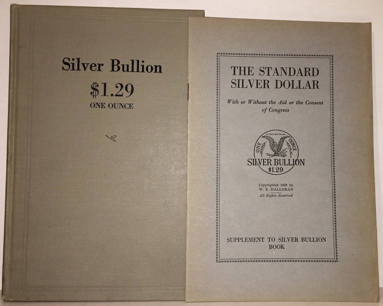 Item #19975 Silver Bullion: $1.29 One Ounce: Marketing and Merchandising of Silver Bullion [with] Supplement. W. P. Halloran.