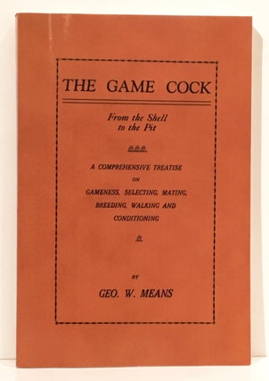 Item #20020 The Game Cock: From the Shell to the Pit - A Comprehensive Treatise on Gameness,...