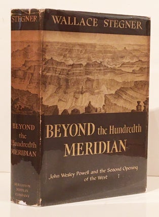 Item #20035 Beyond the Hundredth Meridian: John Wesley Powell and the Second Opening of the West....