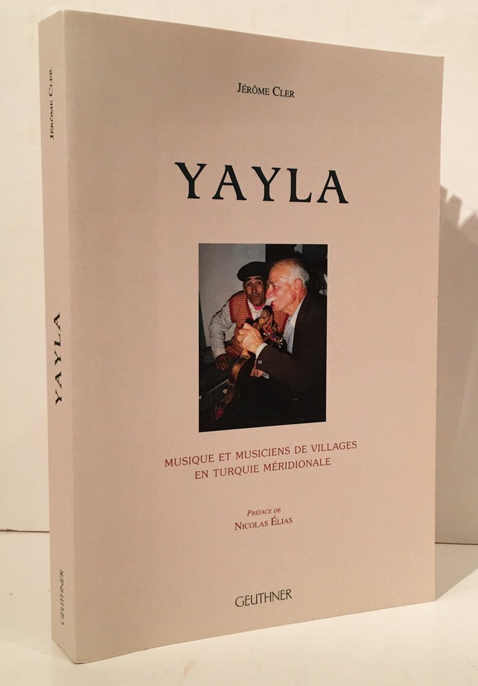 Item #20063 Yayla: Musique Et Musiciens De Villages En Turquie Meridionale (with CD). Jerome Cler.
