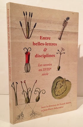 Item #20064 Entre Belles-lettres et Disciplines: Les Savoirs au XVIIIe Siècle. Franck Salaun,...