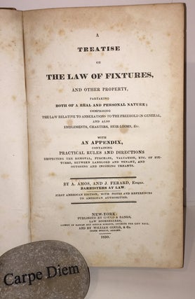 A Treatise on the Law of Fixtures, and Other Property Partaking Both of a Real and Personal Nature