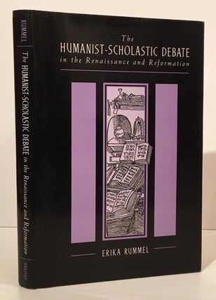 Item #20084 The Humanist-Scholastic Debate in the Renaissance and the Reformation. Erika Rummel