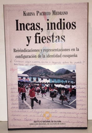 Item #20129 Incas, Indios y Fiestas. Karina Pacheco Medrano