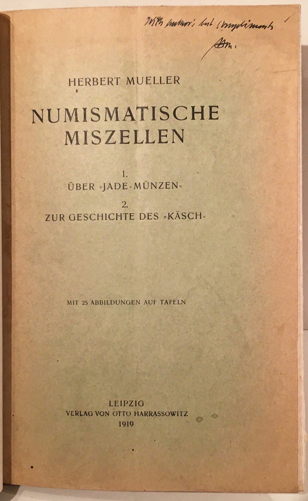 Item #20151 Numismatische Miszellen: 1. Uber "Jade-Münzen": 2. Zur Geschichte des "Käsch" (INSCRIBED). Herbert Mueller.
