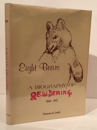 Item #20191 Eight Bears: A Biography of E.W. Deming 1860-1942 (SIGNED). Thomas G. Lamb