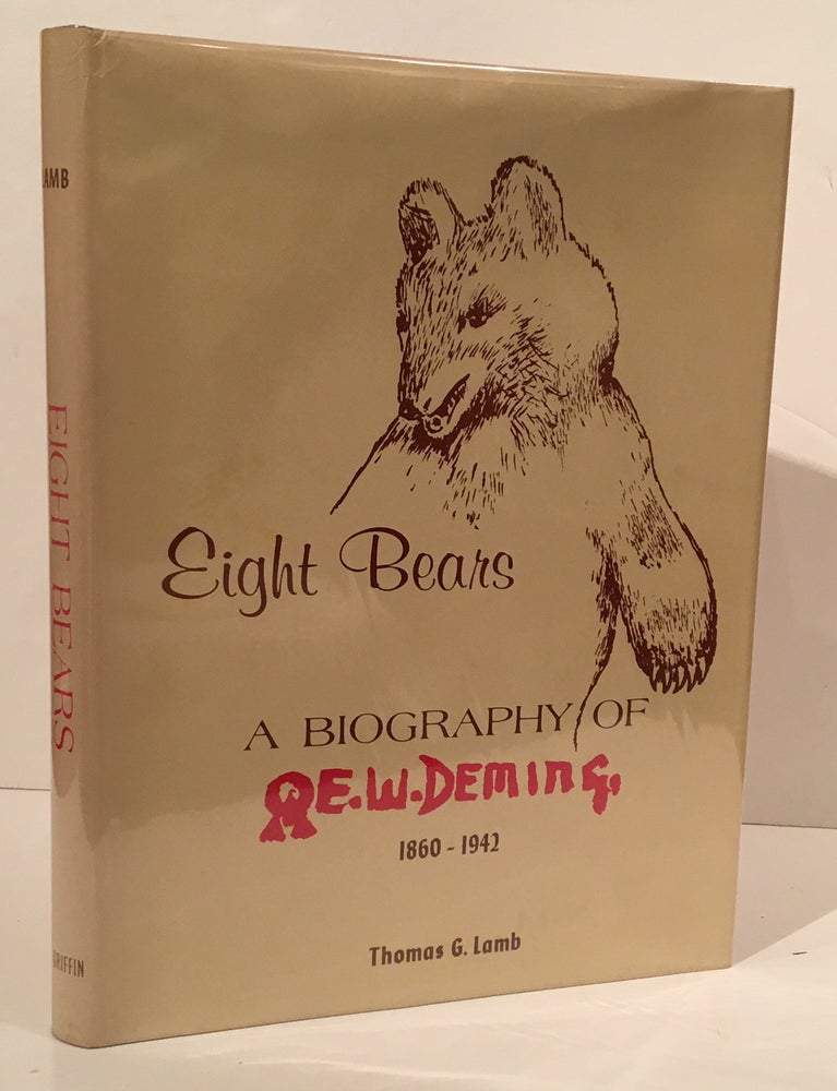Item #20191 Eight Bears: A Biography of E.W. Deming 1860-1942 (SIGNED). Thomas G. Lamb.