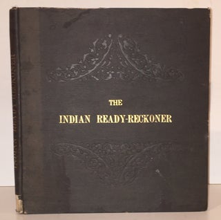 Item #20256 The Indian Ready-Reckoner: Containing Calculations for Quantities or Numbers from 1/4...