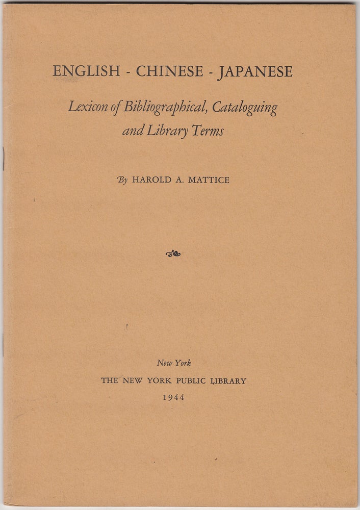 Item #20271 English-Chinese-Japanese Lexicon of Bibliographical, Cataloguing and Library Terms. Harold A. Mattice.