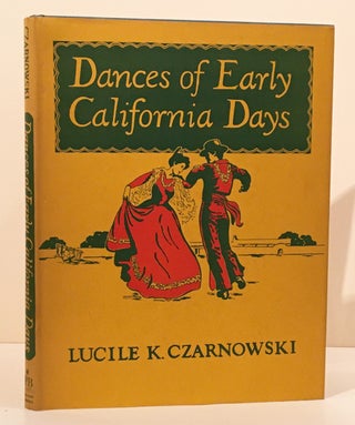 Item #20283 Dances of Early California Days. Lucile K. Czarnowski