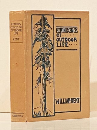 Item #20293 Reminiscences of Outdoor Life. William Kent