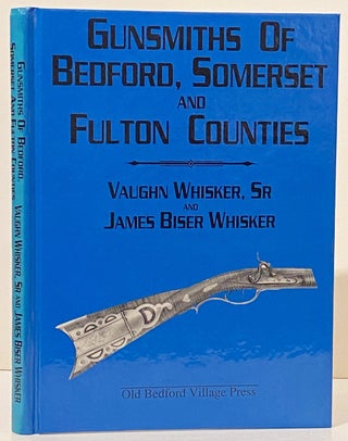 Item #20312 Gunsmiths of Bedford, Somerset and Fulton Counties. Vaughn Whisker Sr., James Biser...