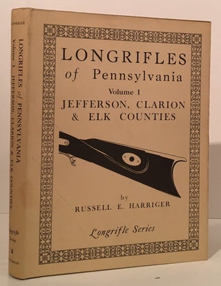 Item #20315 Longrifles of Pennsylvania, Jefferson, Clarion and Elk Counties (Volume 1). Russell...