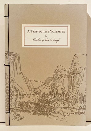 Item #20316 A Trip to the Yosemite. Caroline G. Van der Burgh
