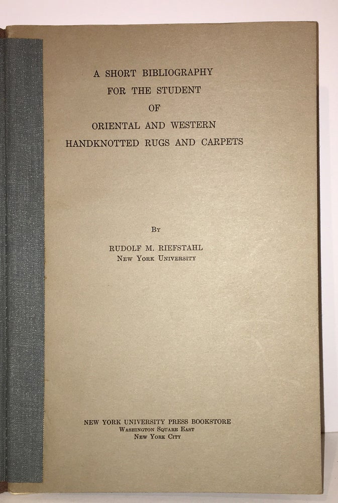 Item #20324 A Short Bibliography for the Student of Oriental and Western Handknotted Rugs and Carpets. Rudolf M. Riefstahl.