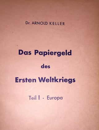 Item #20353 Das Papiergeld des Ersten Weltkriegs. Teil I. Europa. Teil II. Ubersee (Presentation...
