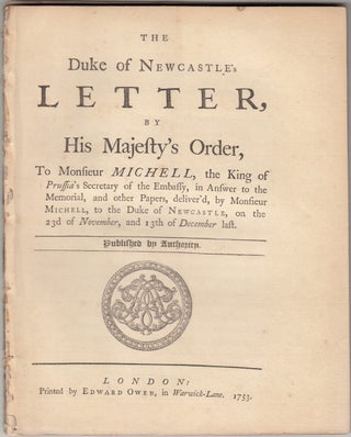 Item #20372 The Duke of Newcastle's Letter, By His Majesty's Order, to Monsieur Michell, the King...