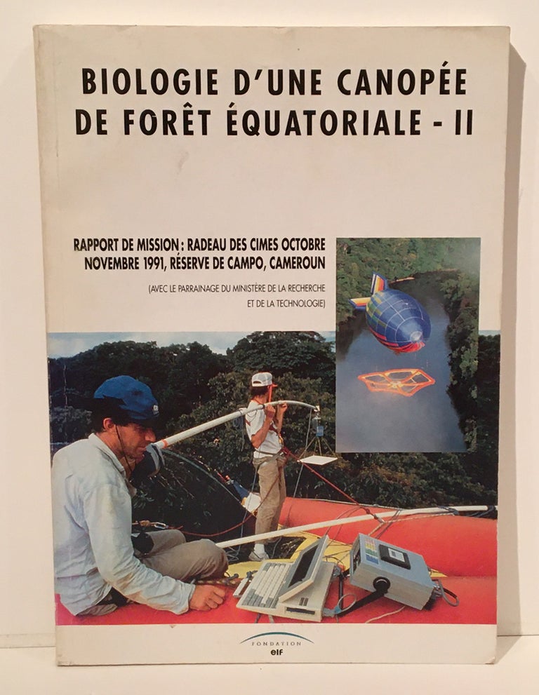 Item #20378 Biologie d'une Canopee de Foret Equatoriale - II: Rapport de Mission: Radeau des Cimes Octobre/Novembre 1991, Reserve de Campo, Cameroun. Francis Hallé, Olivier Pascal.