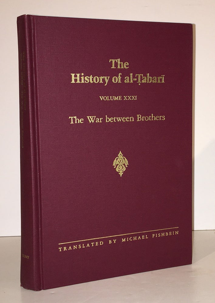 Item #20385 The History of Al-Tabari Volume XXXI The War Between Brothers (The Caliphate of Muhammad Al-Amin A.D. 809-813/A.H. 193-198). Michael Fishbein, translated, annotated by.