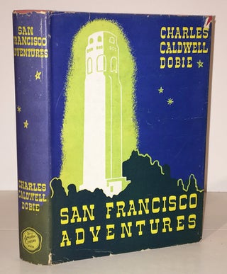 Item #20427 San Francisco Adventures (INSCRIBED). Charles Caldwell Dobie