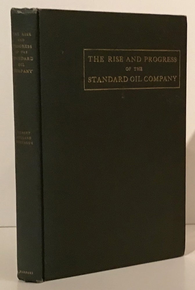 Item #20434 The Rise And Progress Of The Standard Oil Company (with original photographs). Gilbert Holland Montague.