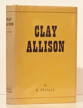 Item #20467 Clay Allison (SIGNED). F. Stanley