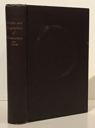 Item #20469 Battles and Biographies of Missourians, or, The Civil War Period of Our State...