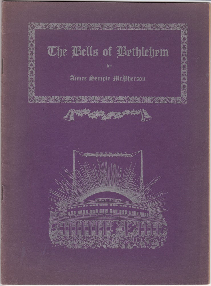 Item #20470 The Bells of Bethlehem: A Christmas Oratorio (Laid in is a fine diecut flyer for "Oh, for the life of a fireman!" a 'Spectacular Illustrated Sermon' to be held July 14, 1935). Aimee Semple McPherson, Composer and Producer.