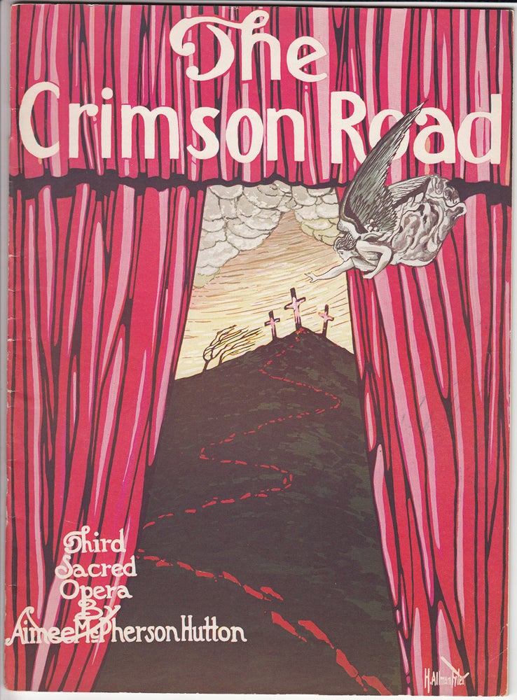 Item #20471 The Crimson Road (laid in is a diecut flyer for "Oh, for the life of a fireman!" a 'Spectacular Illustrated Sermon' to be held July 14, 1935). Aimee McPherson Hutton, Composer and Producer.