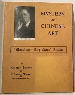 Item #20480 Mystery of Chinese Art: A Manchester Collection Reviewed. Kineton Parkes, John...