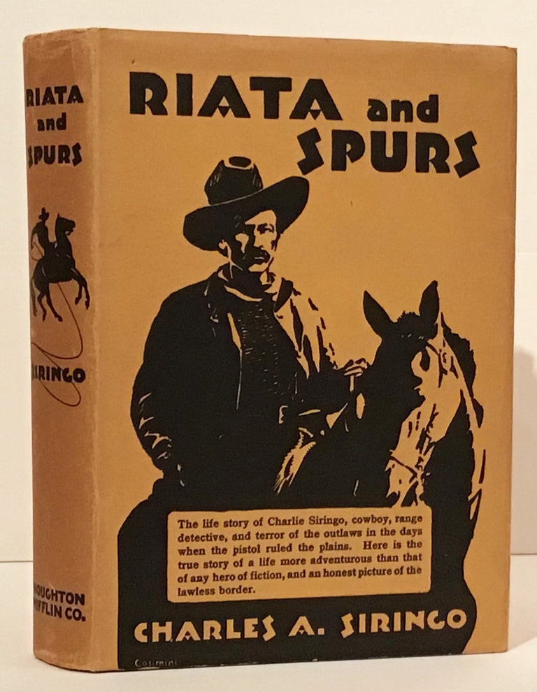 Item #20535 Riata and Spurs: The Story of a Lifetime Spent in the Saddle as Cowboy and Detective. Charles A. Siringo.