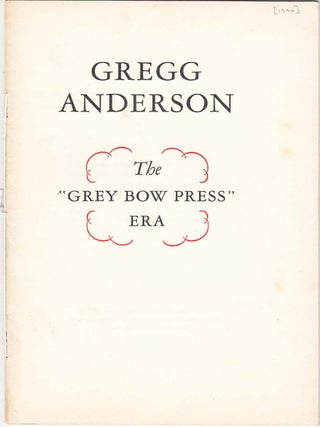 Item #20565 Gregg Anderson: The "Grey Bow Press" Era. Roland Baughman