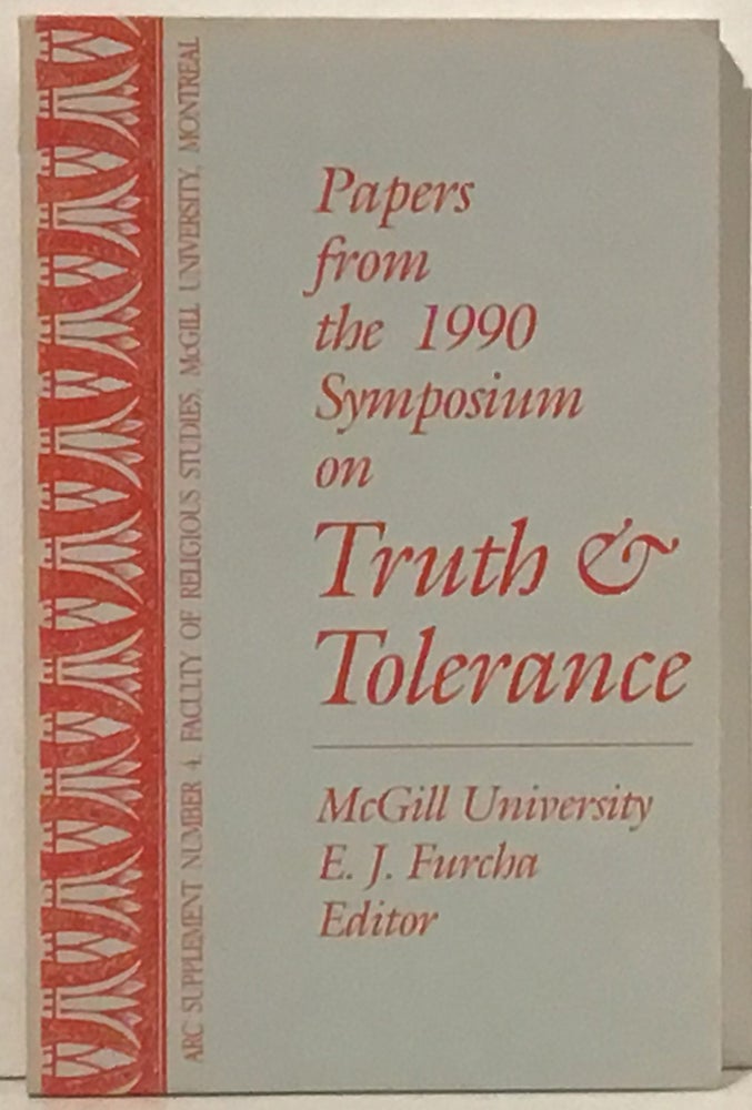 Item #20596 Truth and Tolerance: Papers from the 1989 Symposium on Truth and Tolerance. E. J. Furcha.