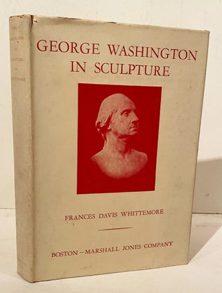 Item #20631 George Washington in Sculpture (SIGNED). Frances Davis Whittemore