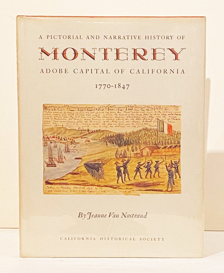 Item #20650 A Pictorial and Narrative History of Monterey, Adobe Capital of California, 1770-1847. Jeanne Van Nostrand.
