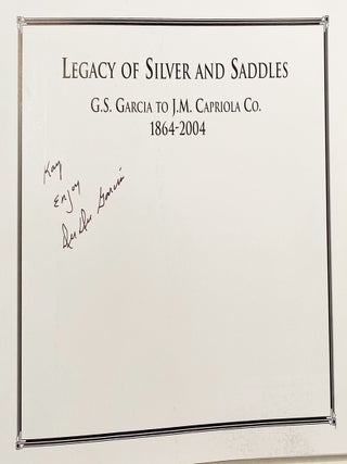 Legacy of Silver and Saddles: G.S. Garcia to J.M. Capriola Co. 1864-2004 (INSCRIBED)