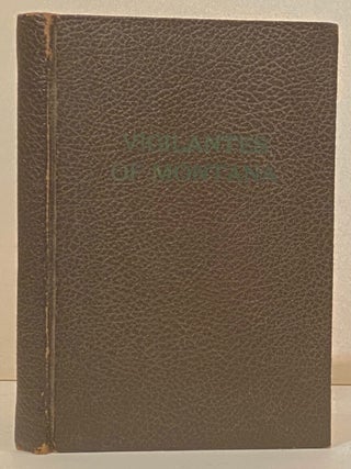 Item #20691 Vigilantes of Montana or Popular Justice in the Rocky Mountains. Thos. J. Dimsdale