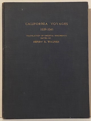 Item #20702 California Voyages 1539-1541 (INSCRIBED). Henry R. Wagner