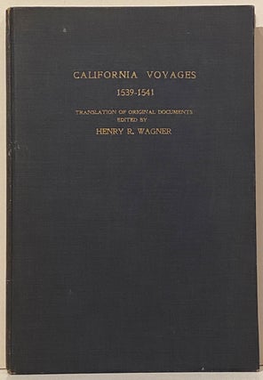 Item #20702 California Voyages 1539-1541 (INSCRIBED). Henry R. Wagner