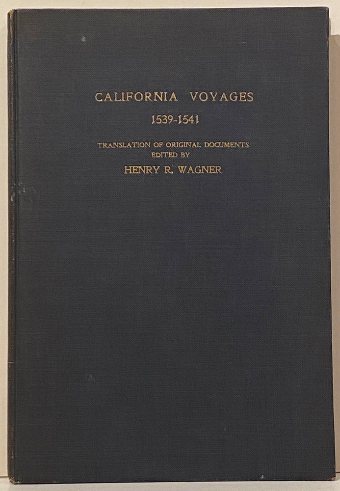 Item #20702 California Voyages 1539-1541 (INSCRIBED). Henry R. Wagner.