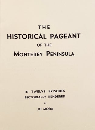 The Historical Pageant of the Monterey Peninsula: In Twelve Episodes Pictorially Rendered