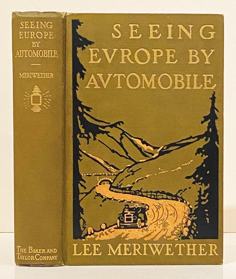 Item #20785 Seeing Europe By Automobile A Five-Thousand-Mile Motor Trip Through France, Switzerland, Germany, And Italy; With An Excursion Into Andorra, Corfu, And Montenegro. Lee Meriwether.