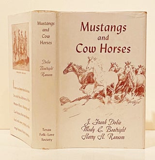 Item #20787 Mustangs and Cow Horses (SIGNED by Dobie). J. Frank Dobie, Harry H., Ransom, Mody C.,...